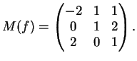 $\displaystyle M(f)=\left(
\begin{matrix}
-2& 1 &1 \\
0& 1 & 2 \\
2& 0 & 1
\end{matrix}\right).
$
