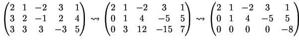 $\displaystyle \left( \begin{matrix}2&1&-2&3&1\\ 3&2&-1&2&4\\ 3&3&3&-3&5 \end{ma...
... \left( \begin{matrix}2&1&-2&3&1\\ 0&1&4&-5&5\\ 0&0&0&0&-8 \end{matrix} \right)$