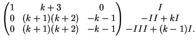 $\displaystyle \left( \begin{matrix}1&k+3&0\\ 0&(k+1)(k+2)&-k-1\\ 0&(k+1)(k+2)&-k-1 \end{matrix} \right) \begin{matrix}I\\ -II+kI\\ -III+(k-1)I. \end{matrix}$