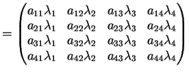$\displaystyle = \left( \begin{matrix}a_{11} \lambda_1&a_{12} \lambda_2&a_{13} \...
...ambda_1&a_{42} \lambda_2&a_{43} \lambda_3&a_{44} \lambda_4 \end{matrix} \right)$