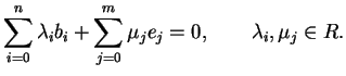 $\displaystyle \sum_{i=0}^{n} \lambda_i b_i + \sum_{j=0}^{m} \mu_j e_j=0, \qquad \lambda_i, \mu_j \in R.
$