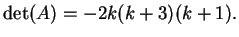 $\displaystyle \dete(A)=-2k(k+3)(k+1).
$