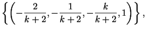 $\displaystyle \left \{ \left(- \frac{2}{k+2},- \frac{1}{k+2}, - \frac{k}{k+2},1 \right ) \right \},
$