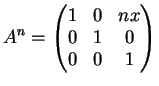 $\displaystyle A^n=\left(\begin{matrix}
1&0&nx\\
0&1&0\\
0&0&1
\end{matrix}\right)
$