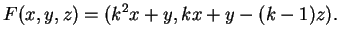 $\displaystyle F(x,y,z) = (k^2x + y, kx +y -(k-1)z).
$