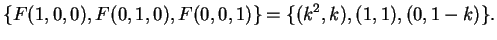 $\displaystyle \{ F(1,0,0), F(0,1,0), F(0,0,1) \}= \{ (k^2,k), (1,1), (0,1-k) \}.
$