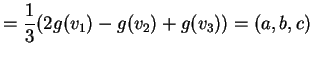 $\displaystyle = \frac{1}{3} (2g(v_1)-g(v_2)+g(v_3))=(a, b, c)$