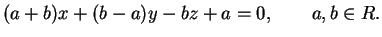 $\displaystyle (a+b)x+(b-a)y-bz+a=0, \qquad a,b \in R.
$