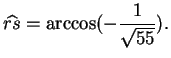 $\displaystyle \widehat{rs}= \arccos (- \frac{1}{\sqrt{55}}).
$