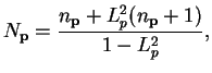 $\displaystyle N_{\bf p} = \frac{n_{\bf p}+L_p^2(n_{\bf p}+1)}{1-L_p^2},$