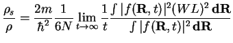 $\displaystyle \frac{\rho_s}{\rho} =
\frac{2m}{\hbar^2} \frac{1}{6 N}
\lim\limit...
...({\bf R},t)\vert^2 (WL)^2\,{\bf dR}}
{\int \vert f({\bf R},t)\vert^2\,{\bf dR}}$