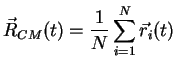 $\displaystyle \vec R_{CM}(t) = \frac{1}{N} \sum\limits_{i=1}^N \vec r_i(t)$