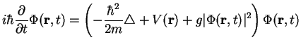 $\displaystyle i \hbar \frac{\partial}{\partial t} \Phi({\bf r},t)
=\left( -\fra...
...{2m}\triangle + V({\bf r})
+g\vert\Phi({\bf r},t)\vert^2 \right)\Phi({\bf r},t)$