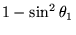 $1 - \sin^2\theta_1$