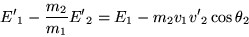 \begin{displaymath}
{E'}_1 - \frac{m_2}{m_1}{E'}_2 = E_1 - m_2v_1{v'}_2\cos\theta_2
\end{displaymath}