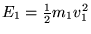 $E_1 = \frac{1}{2} m_1v^2_1$