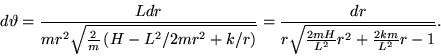 \begin{displaymath}
d\vartheta
= \frac{Ldr}{mr^2 \sqrt{ \frac{2}{m} \left( H-L...
... \frac{dr}{r \sqrt{ \frac{2mH}{L^2}r^2+\frac{2km}{L^2}r-1 } }.
\end{displaymath}