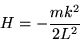 \begin{displaymath}
H = -\frac{mk^2}{2L^2}
\end{displaymath}