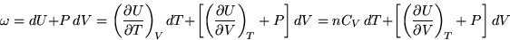 \begin{displaymath}
\omega = dU + P dV
= \ensuremath{\left( \ensuremath{\frac...
...{\frac{\partial{U}}{\partial{V}}} \right)_{\!T}}+ P \right] dV
\end{displaymath}
