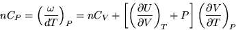 \begin{displaymath}
n C_P = \left( \frac{\omega}{dT} \right)_P
= n C_V + \left...
...ft( \ensuremath{\frac{\partial{V}}{\partial{T}}} \right)_{\!P}}\end{displaymath}