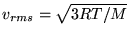 $v_{rms}=\sqrt{3RT/M}$