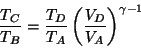\begin{displaymath}
\frac{T_C}{T_B}=\frac{T_D}{T_A}\left(\frac{V_D}{V_A}\right)^{\gamma-1}
\end{displaymath}