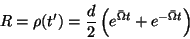 \begin{displaymath}
R = \rho(t') = \frac{d}{2}\left( e^{\bar{\Omega}t} +
e^{-\bar{\Omega}t} \right)
\end{displaymath}