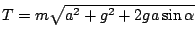 $T=m\sqrt{a^2 + g^2 + 2ga\sin\alpha}$