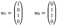 $\displaystyle w_1 = \left(\begin{matrix}1 \  0 \  1\  0\end{matrix}\right)
\qquad
w_2 = \left(\begin{matrix}0 \  1 \  1\  0\end{matrix}\right)
$
