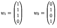$\displaystyle w_1 = \left(\begin{matrix}1 \  1 \  1\  0\end{matrix}\right)
\qquad
w_2 = \left(\begin{matrix}0 \  1 \  0\  1\end{matrix}\right)
$