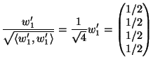 $\displaystyle \frac{w_1'}{\sqrt{\langle w_1',w_1'\rangle }}=\frac1{\sqrt{4}}w_1'=
\begin{pmatrix}
1/2\\ 1/2\\ 1/2\\ 1/2
\end{pmatrix}$