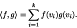 \begin{displaymath}\langle f,g\rangle=\sum_{i=1}^k f(v_i)g(v_i).
\end{displaymath}