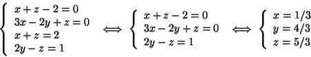 \begin{displaymath}\left\{
\begin{array}{l}
x + z - 2 = 0 \\
3 x - 2 y + z =...
...ay}{l}
x = 1/3 \\
y = 4/3 \\
z = 5/3
\end{array} \right.
\end{displaymath}