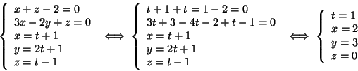 \begin{displaymath}\left\{
\begin{array}{l}
x + z - 2 = 0 \\
3 x - 2 y + z =...
...}
t = 1 \\
x = 2 \\
y = 3 \\
z = 0
\end{array} \right.
\end{displaymath}