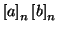 $\displaystyle \left[a\right]_n \left[b\right]_n$