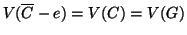 $ V(\overline{C}-e)=V(C)=V(G)$