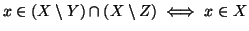 $\displaystyle x \in (X \setminus Y) \cap (X \setminus Z) \iff x\in X$