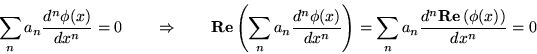 \begin{displaymath}
\sum_n a_n \frac{d^n\phi(x)}{dx^n} = 0
\ensuremath{\quad\...
...d^n\ensuremath{\mathbf{Re}}\left( {\phi(x)} \right)}{dx^n} = 0
\end{displaymath}